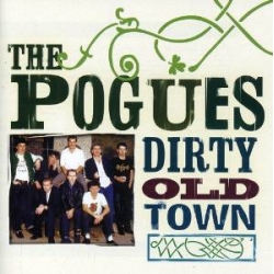 Pogues - Dirty Old Town